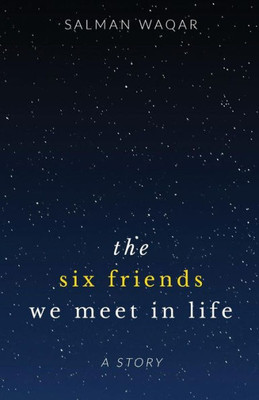 The Six Friends We Meet In Life