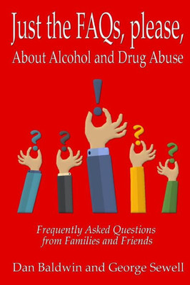 Just The Faqs, Please: About Alcohol And Drug Abuse