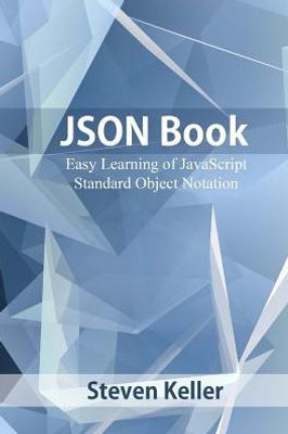 Json Book: Easy Learning Of Javascript Standard Object Notation