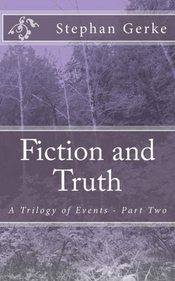 Fiction And Truth: A Trilogy Of Events - Part Two