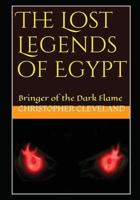 The Lost Legends Of Egypt: Bringer Of The Dark Flame