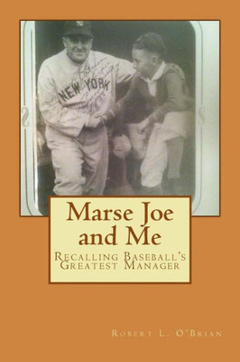 Marse Joe And Me: Recalling Baseball's Greatest Manager