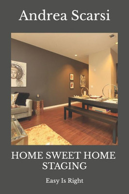 Home Sweet Home Staging: Easy Is Right