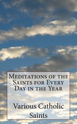 Meditations Of The Saints For Every Day In The Year