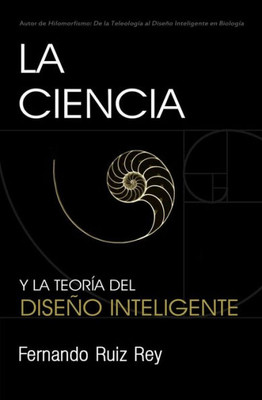 La Ciencia Y La Teoría Del Diseño Inteligente (Spanish Edition)