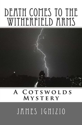 Death Comes To The Witherfield Arms: A Cotswold Mystery