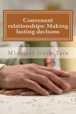 Convenant Relationships: Making Lasting Decisons