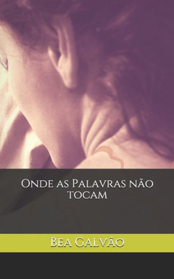 Onde As Palavras Não Tocam (Portuguese Edition)