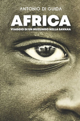 Africa: Viaggio Di Un Muzungu Nella Savana (Italianbackpacker) (Italian Edition)