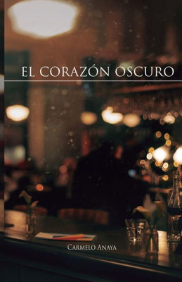 El Corazón Oscuro (Spanish Edition)