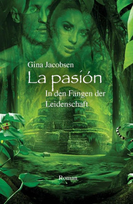 La Pasion - In Den Faengen Der Leidenschaft (German Edition)