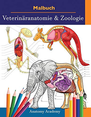 Malbuch Veterinäranatomie & Zoologie: 2-in-1 Zusammenstellung | Unglaublich Detailliertes Farbarbeitsbuch zum Selbsttest der Tieranatomie | Perfektes ... und Tierliebhaber (German Edition)