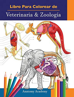 Libro Para Colorear de Veterinaria & Zoología: 2-en-1 Compilación | Libro de Colores de Anatomía Animal de Autoevaluación Muy Detallado | El Regalo ... y Amantes de los Animales (Spanish Edition)