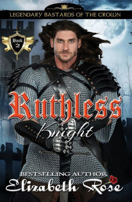Ruthless Knight (Legendary Bastards Of The Crown)