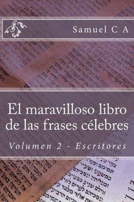 El Maravilloso Libro De Las Frases CElebres. Volumen 2: Escritores (Spanish Edition)