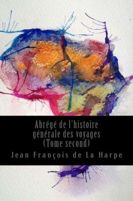 AbrEgE De L'Histoire GEnErale Des Voyages (Tome Second) (French Edition)
