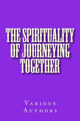The Spirituality Of Journeying Together
