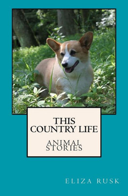 This Country Life: Animal Stories