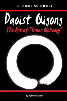 Daoist Qigong - The Art Of "Inner Alchemy"