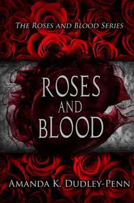 Roses And Blood (The Roses And Blood Series)