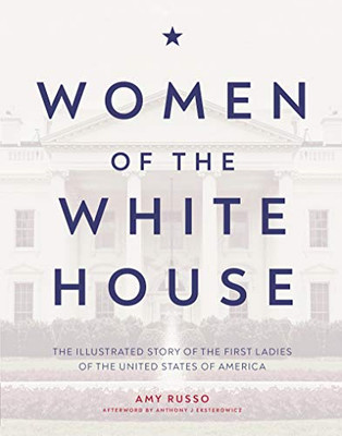 Women of the White House: The illustrated story of the first ladies of the United States of America