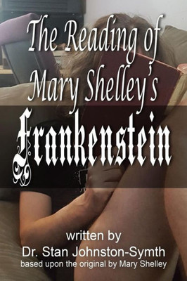 The Reading Of Mary Shelley's Frankenstein