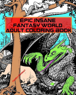 Epic Insane Fantasy World Adult Coloring Book