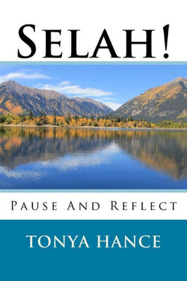 Selah!: Pause And Reflect