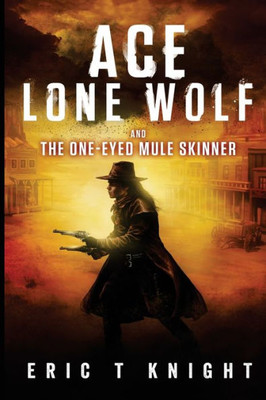 Ace Lone Wolf And The One-Eyed Mule Skinner (Lone Wolf Howls)