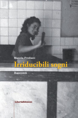 Irriducibili Sogni (Italian Edition)