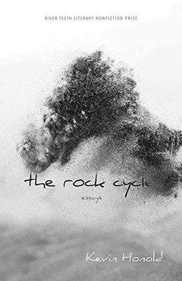 The Rock Cycle: Essays (River Teeth Literary Nonfiction Prize)