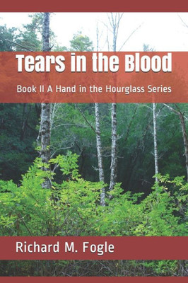 Tears In The Blood: Book Ii A Hand In The Hourglass Series