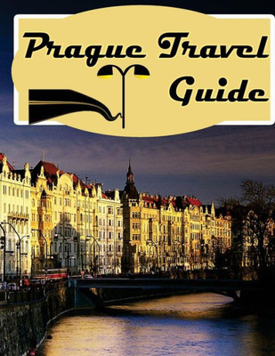 Prague Travel Book: Prague Tour Guide (The Complete Prague Guide)