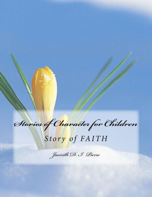 Stories Of Character For Children: Story Of Faith