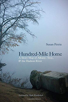 Hundred-Mile Home: A Story Map of Albany, Troy, and the Hudson River (Excelsior Editions)