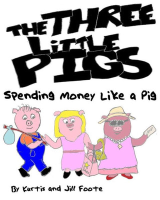 The Three Little Pigs: Spending Money Like A Pig