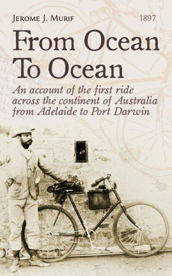 From Ocean To Ocean: Across Australia On A Bicycle