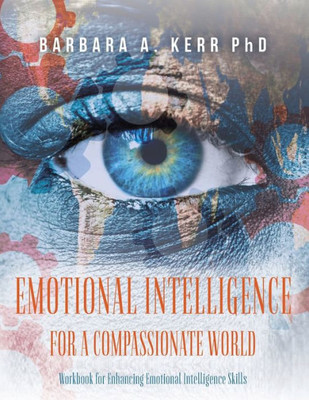 Emotional Intelligence For A Compassionate World: Workbook For Enhancing Emotional Intelligence Skills