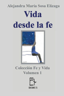 Vida Desde La Fe (Spanish Edition)