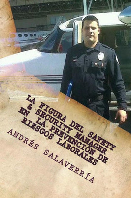 La Figura Del Safety & Security Manager En La Prevencion De Riesgos Laborales (Spanish Edition)