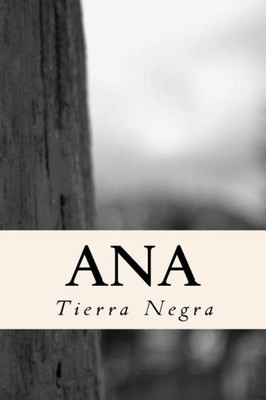 Ana: Title: Ana, Tierra Negra (Spanish Edition)