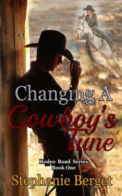 Changing A Cowboy's Tune (Rodeo Road)
