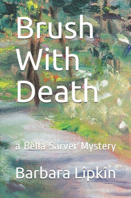 Brush With Death: A Bella Sarver Mystery (Bella Sarver Mysteries) (Volume 2)