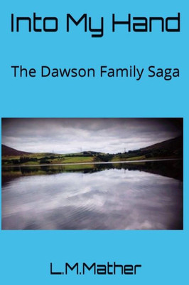 Into My Hand: The Dawson Family Saga