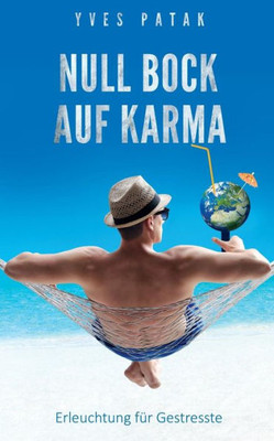Null Bock Auf Karma: Erleuchtung Für Gestresste (German Edition)