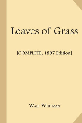 Leaves Of Grass [Complete, 1897 Edition]