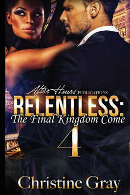 Relentless 4: The Final Kingdom Come