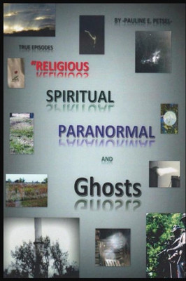 Religious, Spiritual, Paranormal, And Ghosts