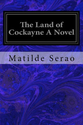 The Land Of Cockayne A Novel