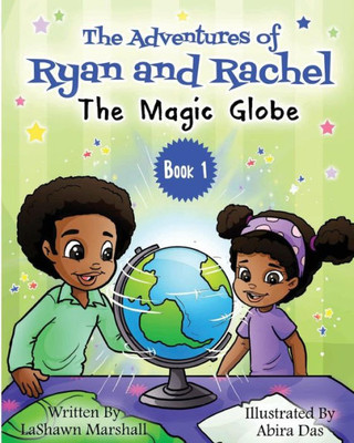 The Adventures Of Ryan & Rachel: The Magic Globe (Book 1)